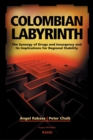Image for Colombian Labyrinth : The Synergy of Drugs and Insugency and Its Implications for Regional Stability