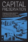 Image for Capital Preservation : Preparing for the Urban Operations in the Twenty-first Century : Proceedings of the Rand Arroyo-TRADOC-MCWL-OSD Urban Operations Conference, March 22-23, 2000