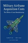 Image for Military Airframe Acquisition Costs : The Effects of Lean Manufacturing