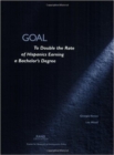 Image for Goal: to Double the Rate of Hispanics Earning a Bachelor&#39;s Degree (2001)
