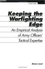 Image for Keeping the warfighting edge  : an empirical analysis of army officers&#39; tactical expertise