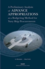 Image for A Preliminary Analysis of Advance Appropriations as a Budgeting Method for Navy Ship Procurements