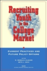 Image for Recruiting Youth in the College Market : Current Practices and Future Policy Options