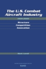 Image for The U.S. Combat Aircraft Industry 1909-2000 Structure, Competition, Innovation
