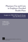 Image for Pharmacy Use and Costs in Employer-provided Health Plans : Insights for TRICARE Benefit Design from the Private Sector : MG-154-OSD