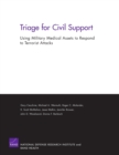 Image for Triage for Civil Support : Using Military Medical Assets to Respond to Terrorist Attacks