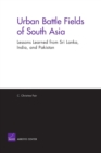 Image for Urban battle fields of South Asia  : lessons learned from Sri Lanka, India, and Pakistan
