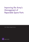 Image for Improving the Army&#39;s Management of Reparable Spare Parts