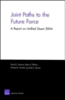 Image for Joint paths to the future force  : a report on Unified Quest 2004
