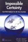 Image for Impossible Certainty : Cost Risk Analysis for Air Force Systems
