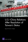 Image for U.S.-China Relations After Resolution of Taiwan&#39;s Status