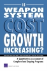 Image for Is Weapon System Cost Growth Increasing? : A Quantitative Assessment of Completed and Ongoing Programs