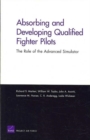 Image for Absorbing and Developing Qualified Fighter Pilots : The Role of the Advanced Simulator