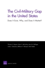 Image for The Civil-Military Gap in the United States: Does it Exist, Why, and Does it Matter?