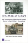 Image for In the Middle of the Fight : An Assessment of Medium-armored Forces in Past Military Operations