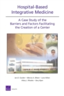 Image for Hospital-based Integrative Medicine : A Case Study of the Barriers and Factors Facilitating the Creation of a Center