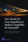 Image for How Should Air Force Expeditionary Medical Capabilities be Expressed?