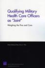 Image for Qualifying Military Health Care Officers as &quot;Joint&quot; : Weighing the Pros and Cons