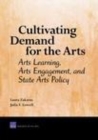 Image for Cultivating demand for the arts: arts learning, arts engagement, and state arts policy