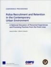 Image for Police Recruitment and Retention in the Contemporary Urban Environment : a National Discussion of Personnel Experiences and Promising Practices from the Front Lines