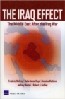 Image for The Iraq Effect : The Middle East After the Iraq War