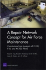 Image for A Repair Network Concept for Air Force Maintenance : Conclusions from Analysis of C-130, F-16, and Kc-135 Fleets
