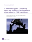 Image for A Methodology for Comparing Costs and Benefits of Management Alternatives for F-22 Sustainment