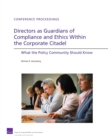 Image for Directors as Guardians of Compliance and Ethics Within the Corporate Citadel : What the Policy Community Should Know