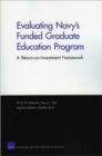 Image for Evaluating Navy&#39;s Funded Graduate Education Program : A Return-on-Investment Framework