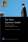 Image for The next supreme leader  : succession in the Islamic Republic of Iran