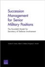 Image for Succession Management for Senior Military Positions : The Rumsfeld Model for Secretary of Defense Involvement