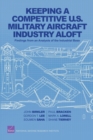 Image for Keeping a Competitive U.S. Military Aircraft Industry Aloft