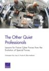 Image for The Other Quiet Professionals : Lessons for Future Cyber Forces from the Evolution of Special Forces