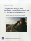 Image for Using Pattern Analysis and Systematic Randomness to Allocate U.S. Border Security Resources