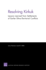 Image for Resolving Kirkuk : Lessons Learned from Settlements of Earlier Ethno-Territorial Conflicts