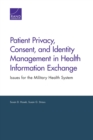 Image for Patient Privacy, Consent, and Identity Management in Health Information Exchange : Issues for the Military Health System