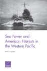 Image for Sea Power and American Interests in the Western Pacific