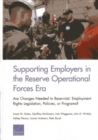 Image for Supporting Employers in the Reserve Operational Forces Era : Are Changes Needed to Reservists&#39; Employment Rights Legislation, Policies, or Programs?
