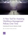 Image for A New Tool for Assessing Workforce Management Policies Over Time : Extending the Dynamic Retention Model