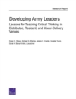 Image for Developing Army Leaders : Lessons for Teaching Critical Thinking in Distributed, Resident, and Mixed-Delivery Venues