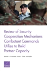 Image for Review of Security Cooperation Mechanisms Combatant Commands Utilize to Build Partner Capacity