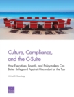 Image for Culture, Compliance, and the C-Suite : How Executives, Boards, and Policymakers Can Better Safeguard Against Misconduct at the Top