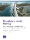 Image for Strengthening Coastal Planning : How Coastal Regions Could Benefit from Louisiana&#39;s Planning and Analysis Framework