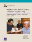 Image for Health Sector Reform in the Kurdistan Regioniraq : Financing Reform, Primary Care, and Patient Safety