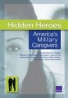 Image for Hidden Heroes : America&#39;s Military Caregivers