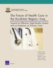 Image for The Future of Health Care in the Kurdistan Regioniraq : Toward an Effective, High-Quality System with an Emphasis on Primary Care