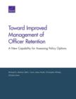 Image for Toward Improved Management of Officer Retention : A New Capability for Assessing Policy Options