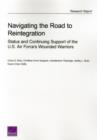 Image for Navigating the Road to Reintegration : Status and Continuing Support of the U.S. Air Force&#39;s Wounded Warriors