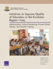 Image for Initiatives to Improve Quality of Education in the Kurdistan Regioniraq : Administration, School Monitoring, Private School Policies, and Teacher Training
