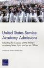 Image for United States Service Academy Admissions : Selecting for Success at the Military Academy/West Point and as an Officer